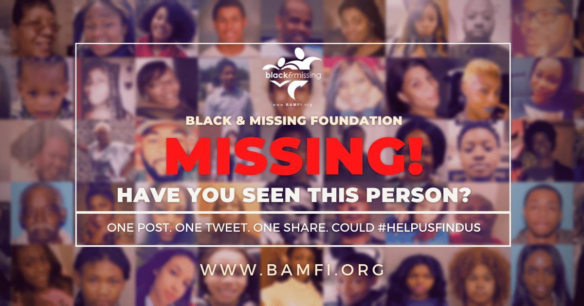 Have You Seen This Missing Person? Black And Missing Foundation